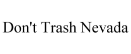 DON'T TRASH NEVADA trademark
