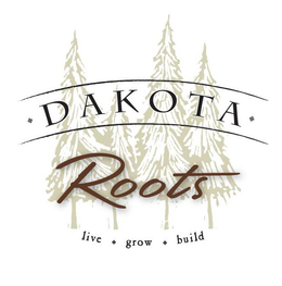 DAKOTA ROOTS LIVE GROW BUILD trademark