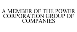 A MEMBER OF THE POWER CORPORATION GROUP OF COMPANIES trademark