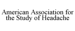 AMERICAN ASSOCIATION FOR THE STUDY OF HEADACHE trademark