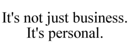 IT'S NOT JUST BUSINESS. IT'S PERSONAL. trademark