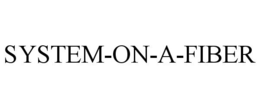 SYSTEM-ON-A-FIBER trademark