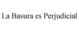 LA BASURA ES PERJUDICIAL trademark