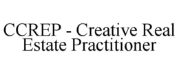 CCREP - CREATIVE REAL ESTATE PRACTITIONER trademark
