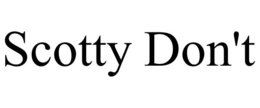 SCOTTY DON'T trademark