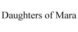 DAUGHTERS OF MARA trademark