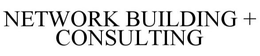 NETWORK BUILDING + CONSULTING trademark