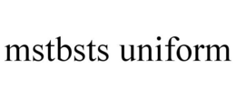 MSTBSTS UNIFORM trademark