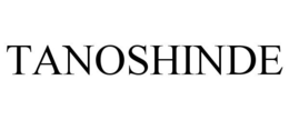 TANOSHINDE trademark