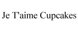 JE T'AIME CUPCAKES trademark