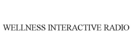 WELLNESS INTERACTIVE RADIO trademark