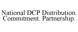 NATIONAL DCP DISTRIBUTION. COMMITMENT. PARTNERSHIP. trademark