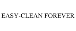 EASY-CLEAN FOREVER trademark
