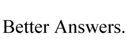 BETTER ANSWERS. trademark