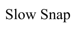 SLOW SNAP trademark