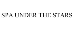 SPA UNDER THE STARS trademark