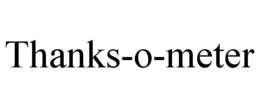THANKS-O-METER trademark