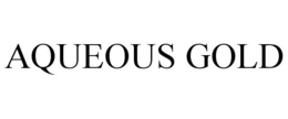 AQUEOUS GOLD trademark