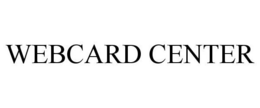 WEBCARD CENTER trademark