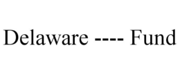 DELAWARE ---- FUND trademark