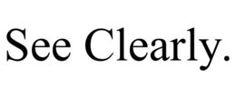 SEE CLEARLY. trademark