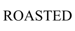 ROASTED trademark