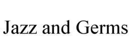 JAZZ AND GERMS trademark