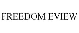 FREEDOM EVIEW trademark