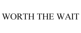 WORTH THE WAIT trademark