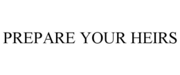 PREPARE YOUR HEIRS trademark