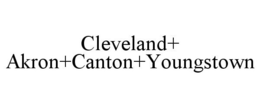 CLEVELAND+ AKRON+CANTON+YOUNGSTOWN trademark