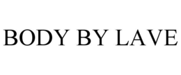 BODY BY LAVE trademark