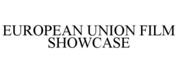 EUROPEAN UNION FILM SHOWCASE trademark