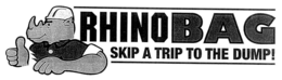 RHINO BAG SKIP A TRIP TO THE DUMP! trademark