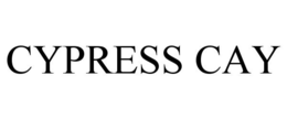 CYPRESS CAY trademark