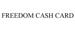 FREEDOM CASH CARD trademark