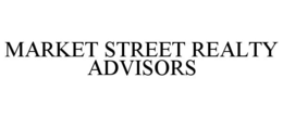 MARKET STREET REALTY ADVISORS trademark