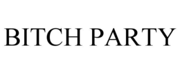BITCH PARTY trademark
