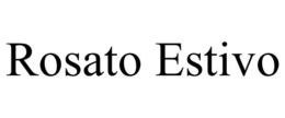 ROSATO ESTIVO trademark