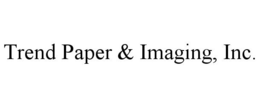 TREND PAPER & IMAGING, INC. trademark