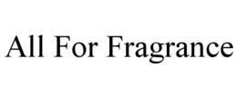 ALL FOR FRAGRANCE trademark