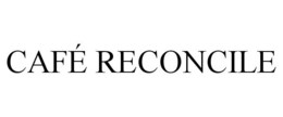 CAFÉ RECONCILE trademark