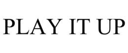 PLAY IT UP trademark