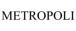 METROPOLI trademark