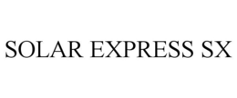 SOLAR EXPRESS SX trademark