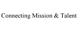CONNECTING MISSION & TALENT trademark