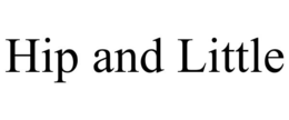 HIP AND LITTLE trademark