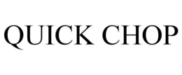 QUICK CHOP trademark