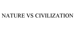NATURE VS CIVILIZATION trademark