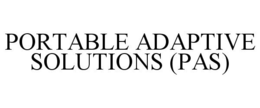 PORTABLE ADAPTIVE SOLUTIONS (PAS) trademark